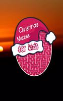 Christmas Mazes for Kids: Maze Activity Workbook, An Amazing Maze Activity Book for Kids