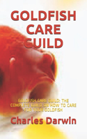Goldfish Care Guild: Goldfish Care Guild: The Complete Guild on How to Care for Your Goldfish