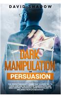 Dark Manipulation and Persuasion
