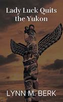 Lady Luck Quits the Yukon
