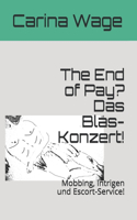 The End of Pay? Das Blas-Konzert!: Mobbing, Intrigen und Escort-Service!(13 Mobbing, Intrigen Und Escort-Service!)
