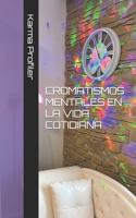 Cromatismos Mentales en la vida cotidiana