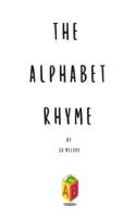 Alphabet Rhyme: An Easy to Remember A to Z of Rhyming Words and Pictures that Make Learning and Memorising our ABCs Fun and Exciting