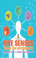 Five Senses times Ten Experiments - Science Book for Kids Age 7-9 Children's Science Education Books