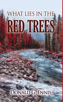 What Lies in the Red Trees