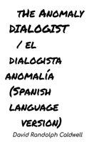The Anomaly Dialogist /El Dialogista Anomalía