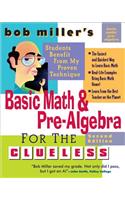 Bob Miller's Basic Math and Pre-Algebra for the Clueless, 2nd Ed.