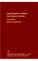 From Physics to Devices: Light Emissions in Silicon: Light Emissions in Silicon: From Physics to Devices(Semiconductors and Semimetals)