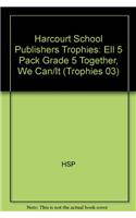 Harcourt School Publishers Trophies: Ell 5 Pack Grade 5 Together, We Can/It