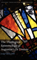 The Theological Epistemology of Augustine's De Trinitate