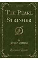 The Pearl Stringer (Classic Reprint)