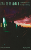 Railroad Noir: The American West at the End of the Twentieth Century