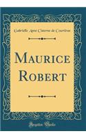 Maurice Robert (Classic Reprint)