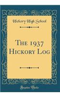 The 1937 Hickory Log (Classic Reprint)