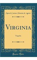 Virginia: Tragedia (Classic Reprint)
