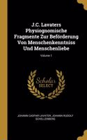 J.C. Lavaters Physiognomische Fragmente Zur Beförderung Von Menschenkenntniss Und Menschenliebe; Volume 1