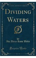 Dividing Waters (Classic Reprint)