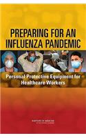 Preparing for an Influenza Pandemic: Personal Protective Equipment for Healthcare Workers