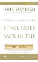 When the Game Is Over, It All Goes Back in the Box Bible Study Participant's Guide