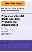 Prevention of Mental Health Disorders: Principles and Implementation, an Issue of Child and Adolescent Psychiatric Clinics of North America