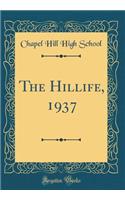 The Hillife, 1937 (Classic Reprint)