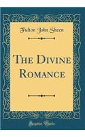 The Divine Romance (Classic Reprint)