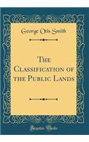 The Classification of the Public Lands (Classic Reprint)