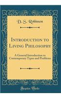 Introduction to Living Philosophy: A General Introduction to Contemporary Types and Problems (Classic Reprint)
