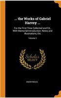 ... the Works of Gabriel Harvey ...: For the First Time Collected and Ed., With Memorial-Introduction, Notes and Illustrations, Etc; Volume 2