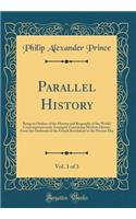 Parallel History, Vol. 3 of 3: Being an Outline of the History and Biography of the World, Contemporaneously Arranged; Containing Modern History, from the Outbreak of the French Revolution to the Present Day (Classic Reprint)