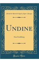Undine: Eine ErzÃ¤hlung (Classic Reprint)