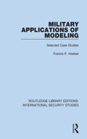 Military Applications of Modeling: Selected Case Studies