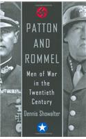 Patton and Rommel: Men Of War In The Twentieth Century