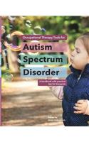 Occupational Therapy Tools for Autism Spectrum Disorder: A handbook with practical tips for therapists