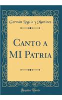 Canto a MI Patria (Classic Reprint)