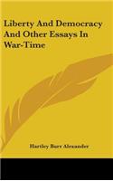 Liberty And Democracy And Other Essays In War-Time