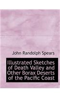 Illustrated Sketches of Death Valley and Other Borax Deserts of the Pacific Coast