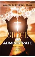 Grace to Administrate