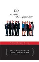 Can You Afford to Ignore Me?