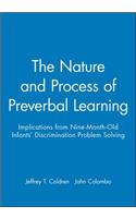 The Nature and Process of Preverbal Learning