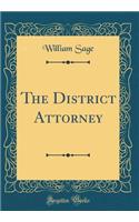 The District Attorney (Classic Reprint)
