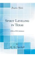 Spirit Leveling in Texas: 1896 to 1915, Inclusive (Classic Reprint)