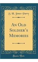 An Old Soldier's Memories (Classic Reprint)
