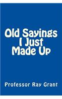 Old Sayings I Just Made Up