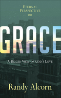 Grace: A Bigger View of God's Love: A Bigger View of God's Love