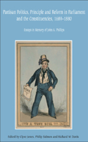 Partisan Politics, Principles and Reform in Parliament and the Constituencies, 1689-1880