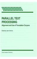 Parallel Text Processing: Alignment and Use of Translation Corpora