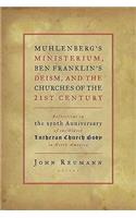 Muhlenberg's Ministerium, Ben Franklin's Deism, and the Churches of the Twenty-First Century