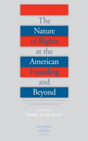 The Nature of Rights at the American Founding and Beyond