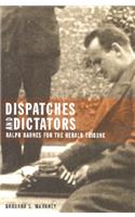 Dispatches and Dictators